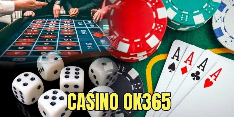 Giới thiệu một vài nét về casino OK365